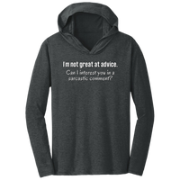 I'm not great at advice... Triblend T-Shirt Hoodie