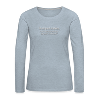 I'm not great at advice... Women's Premium Long Sleeve T-Shirt - heather ice blue