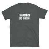 "I'd Rather Be Home" Basic T-Shirt