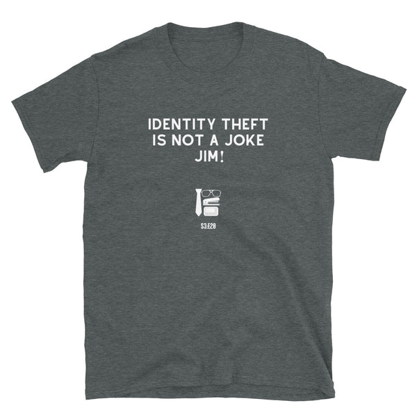 "Identity Theft Is Not A Joke Jim!" -Dwight Soft-style T-Shirt