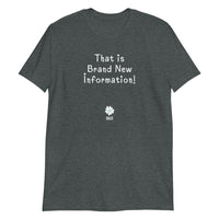"That Is Brand New Information" -Phoebe Soft-style T-Shirt