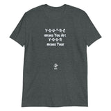 "Y O U ' R E means You Are" - Ross Soft-style T-Shirt