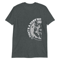 "That's A Hard No" Letterkenny Soft-style T-Shirt